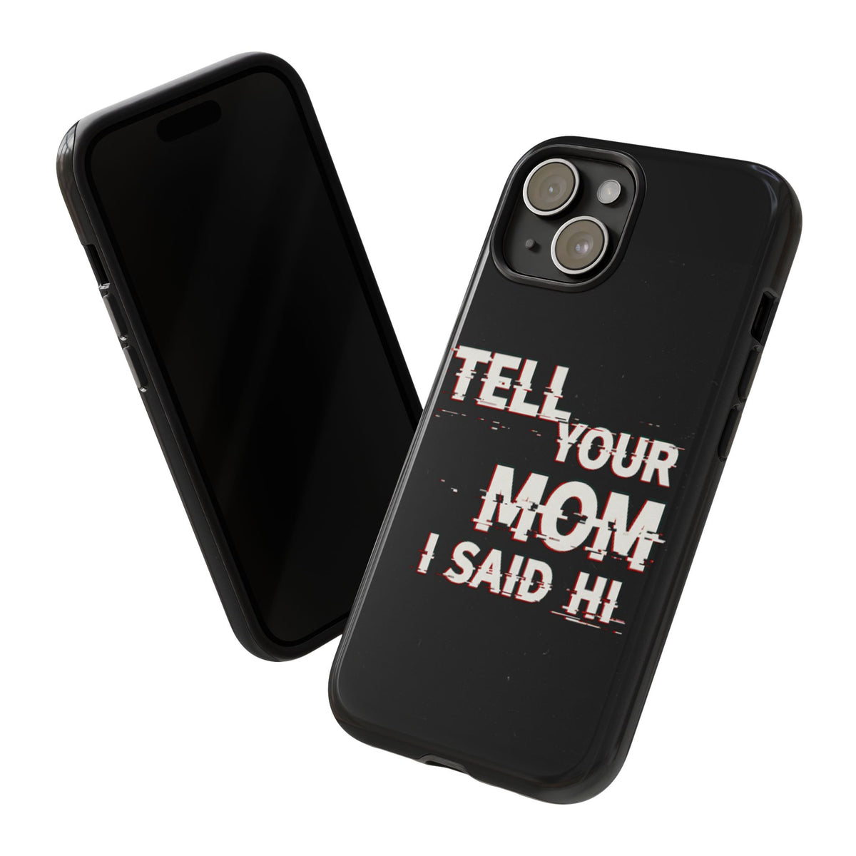 Tell Your Mom I Said Hi Tough Phone Case - Studio 653
