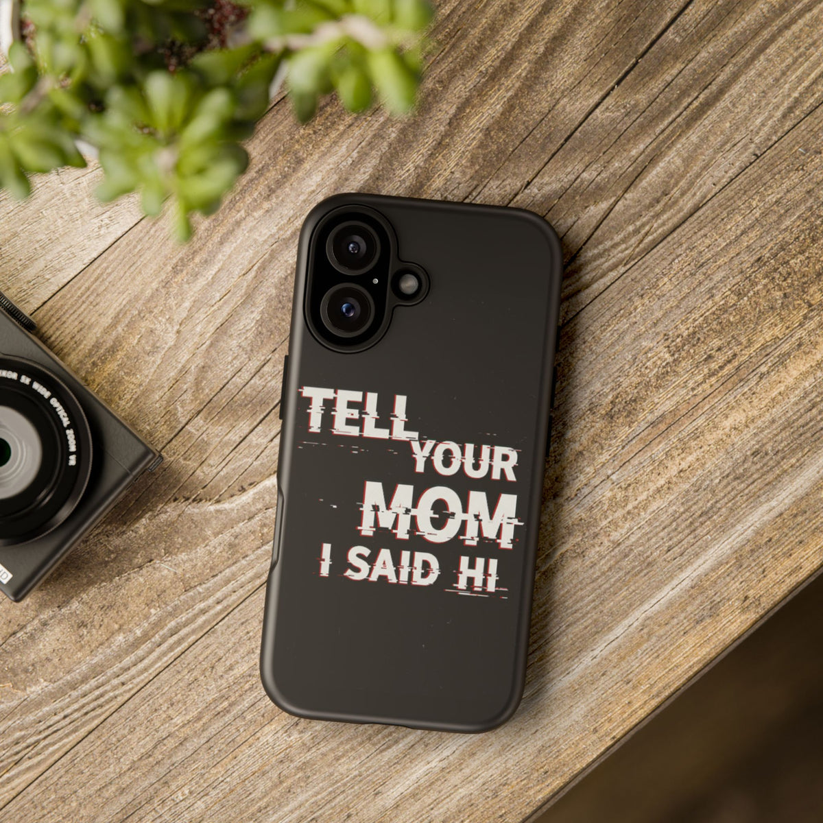 Tell Your Mom I Said Hi Tough Phone Case - Studio 653
