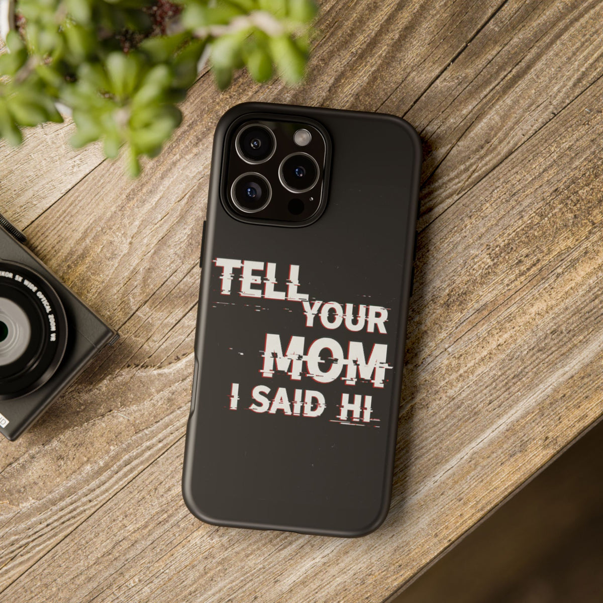 Tell Your Mom I Said Hi Tough Phone Case - Studio 653