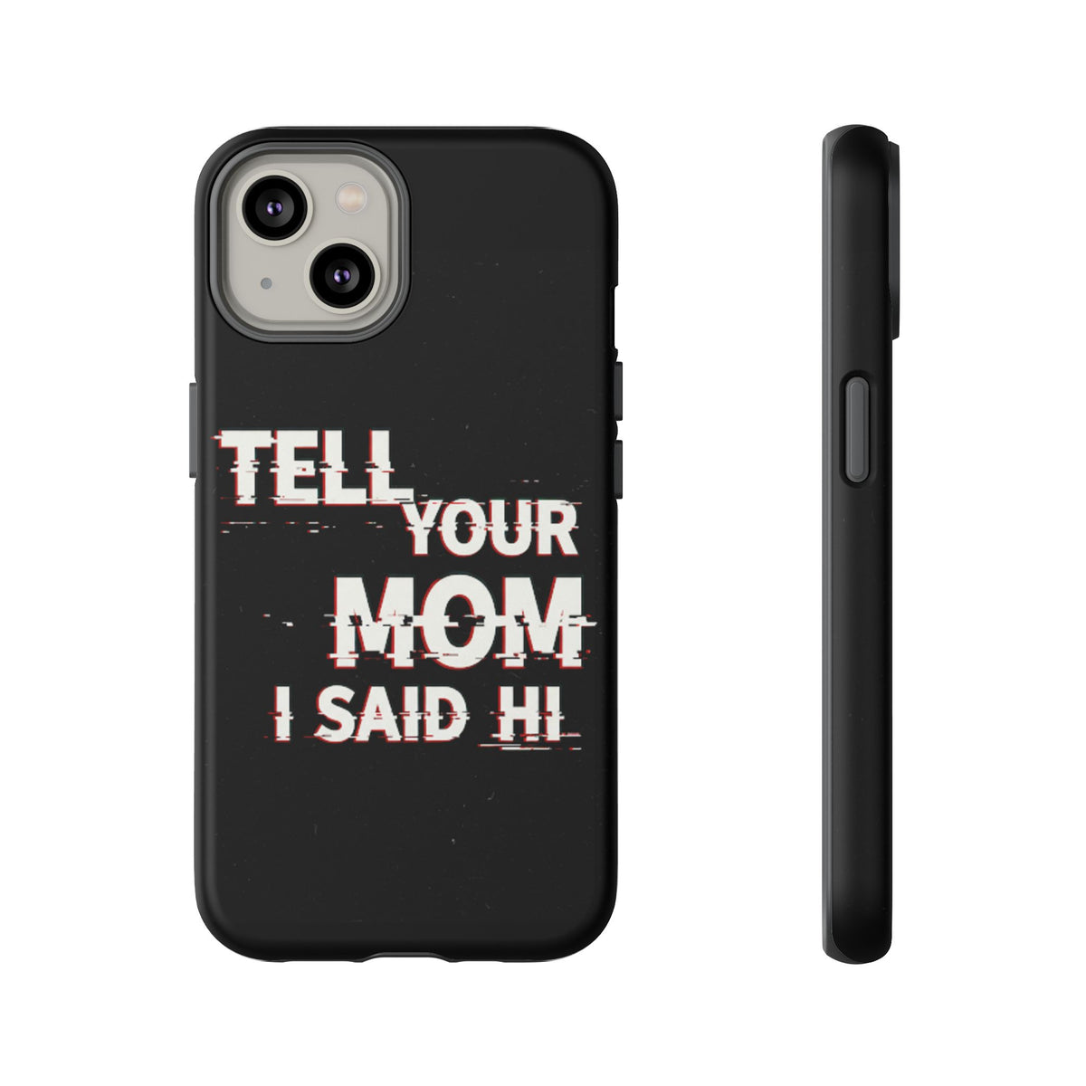 Tell Your Mom I Said Hi Tough Phone Case - Studio 653