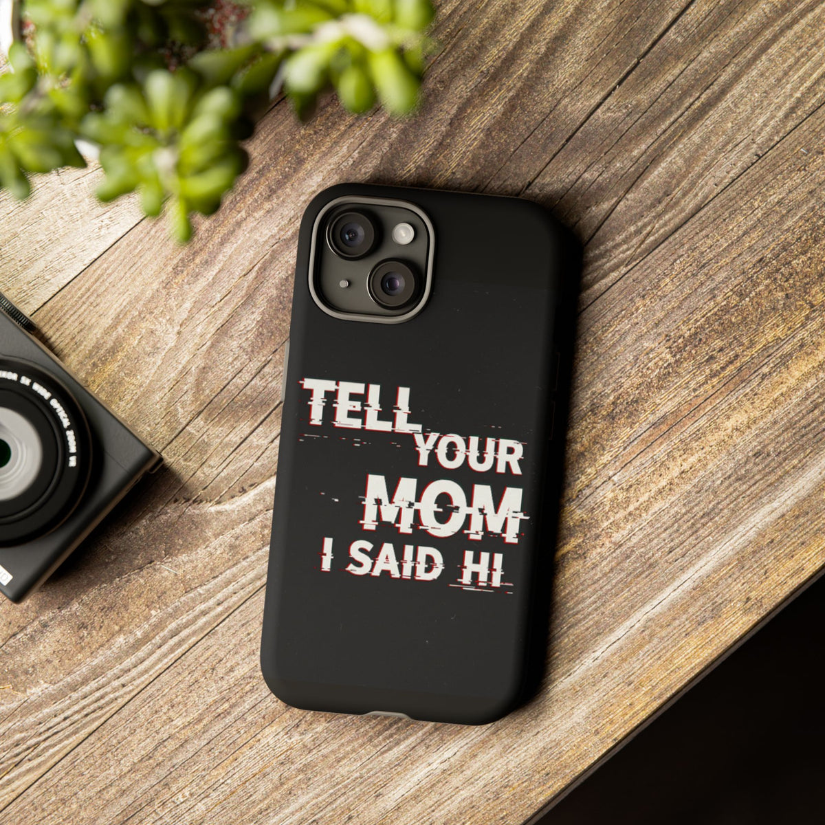 Tell Your Mom I Said Hi Tough Phone Case - Studio 653