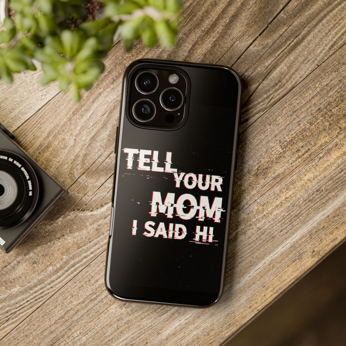 Tell Your Mom I Said Hi Tough Phone Case - Studio 653