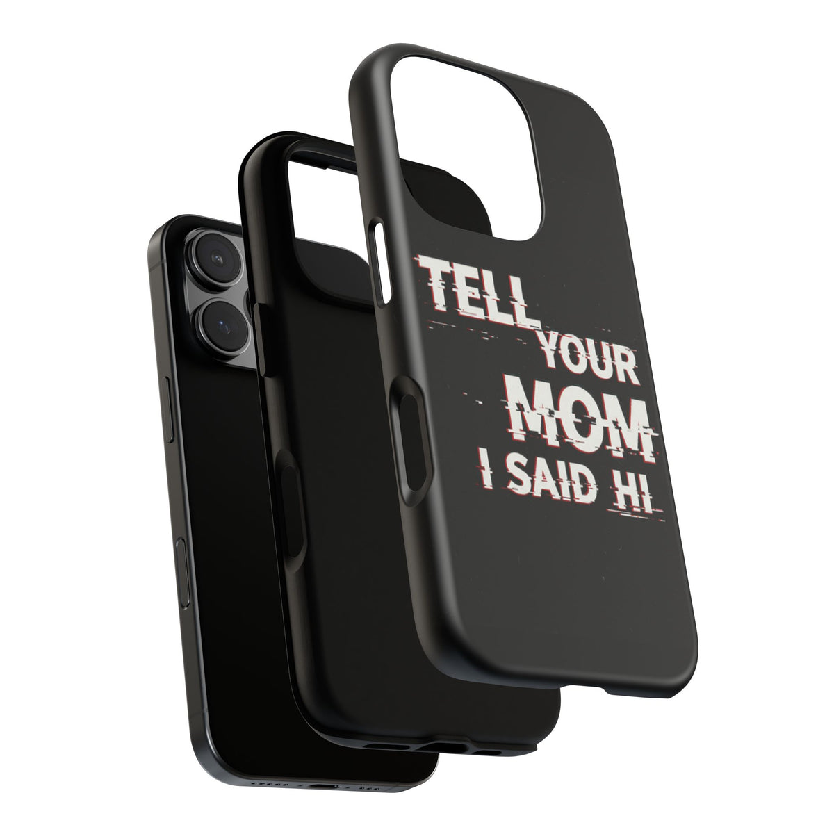 Tell Your Mom I Said Hi Tough Phone Case - Studio 653