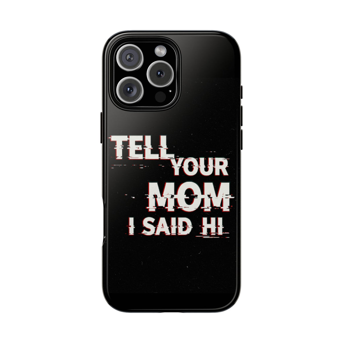 Tell Your Mom I Said Hi Tough Phone Case - Studio 653