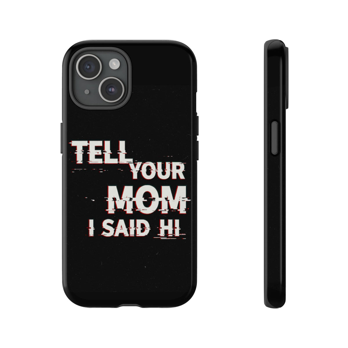 Tell Your Mom I Said Hi Tough Phone Case - Studio 653
