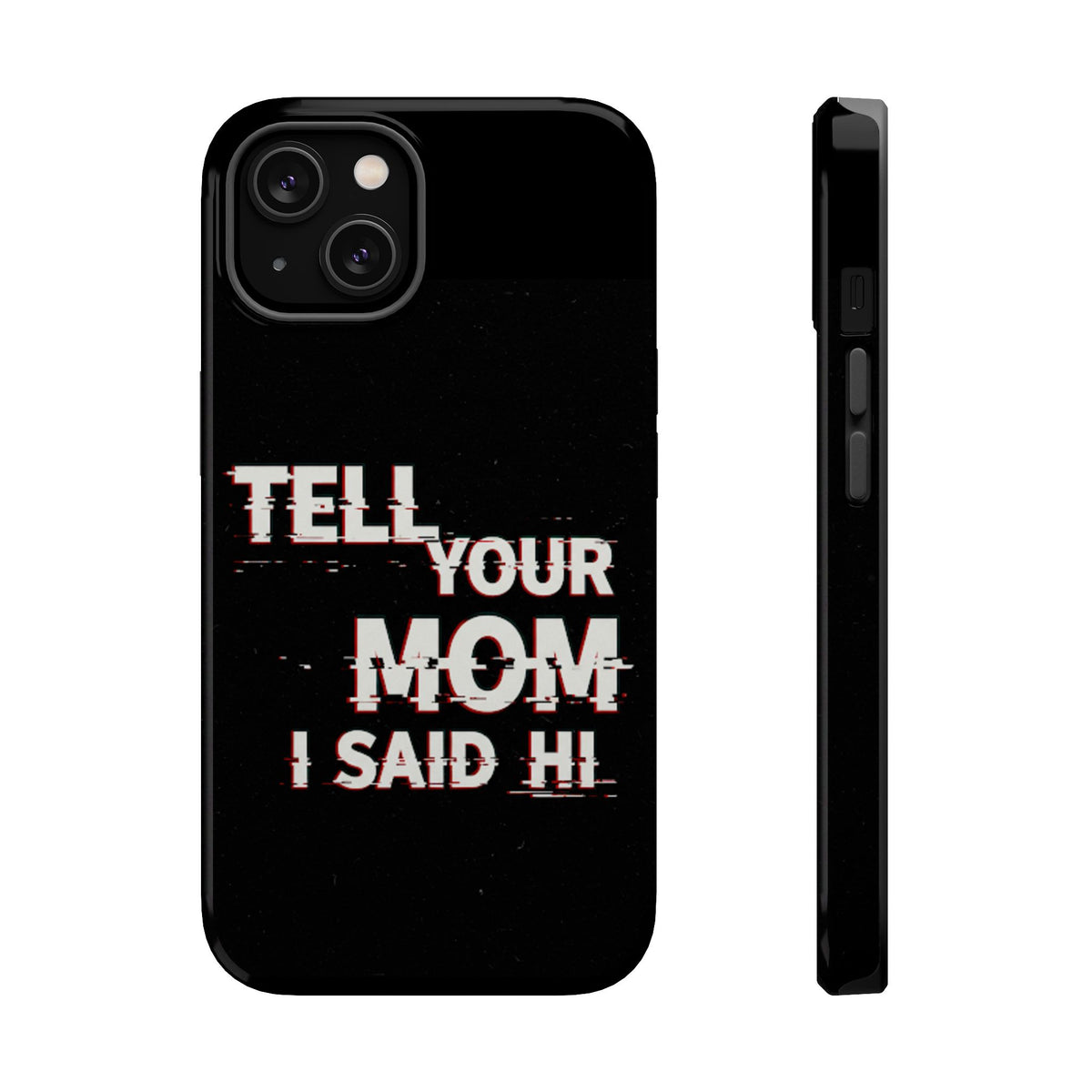 Tell Your Mom I Said Hi Tough Magnetic Phone Case