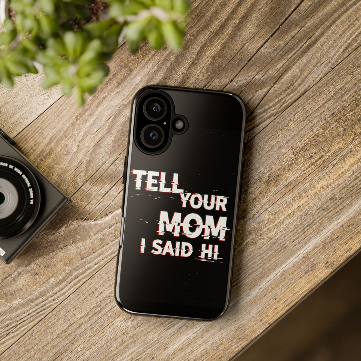 Tell Your Mom I Said Hi Tough Phone Case - Studio 653