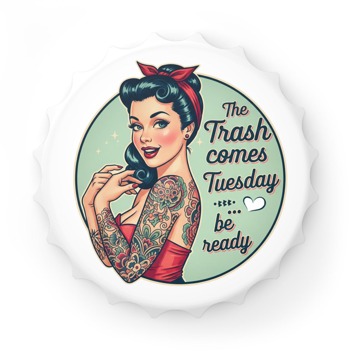 Vintage Pin-Up Magnetic Bottle Opener — "The Trash Comes Tuesday, Be Ready"