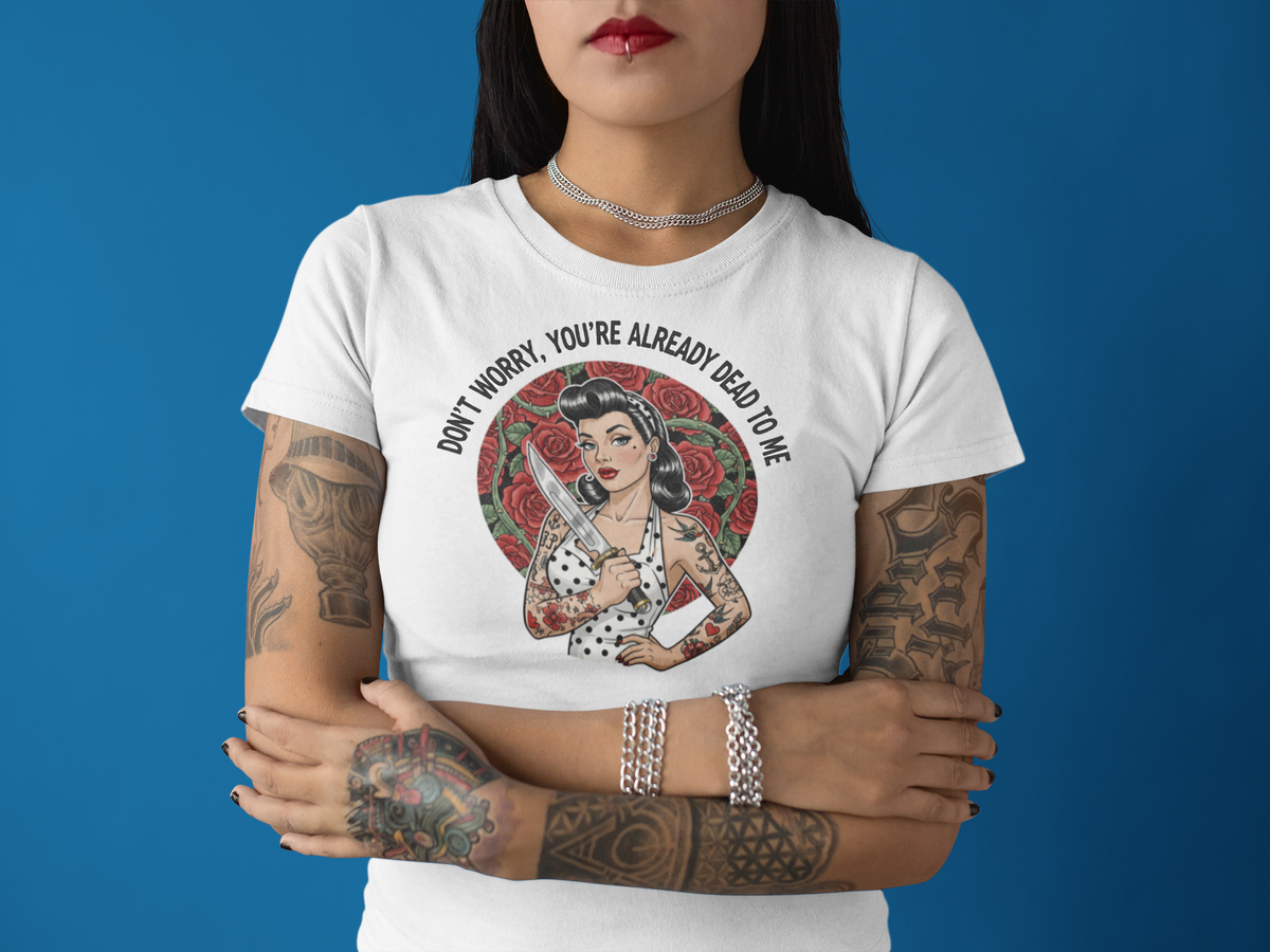 "Don't Worry, You're Already Dead to Me" Retro Pinup Slim Fit Graphic Tee